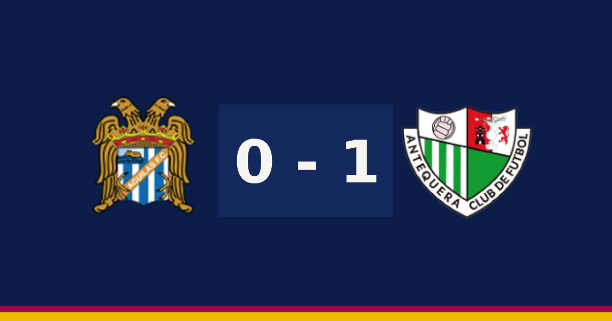 مباشر: أنتيكيرا 1-0 Águilas — الدقيقة 33′